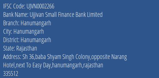 Ujjivan Small Finance Bank Limited Hanumangarh Branch, Branch Code 002266 & IFSC Code UJVN0002266