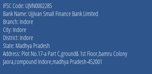 Ujjivan Small Finance Bank Limited Indore Branch, Branch Code 002285 & IFSC Code UJVN0002285