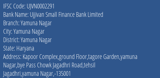 Ujjivan Small Finance Bank Yamuna Nagar Branch Yamuna Nagar IFSC Code UJVN0002291