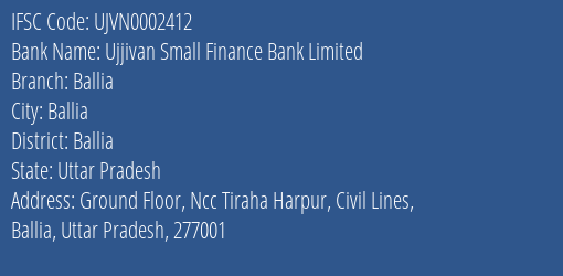 Ujjivan Small Finance Bank Ballia Branch Ballia IFSC Code UJVN0002412