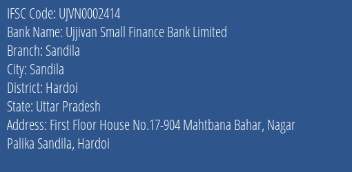 Ujjivan Small Finance Bank Sandila Branch Hardoi IFSC Code UJVN0002414