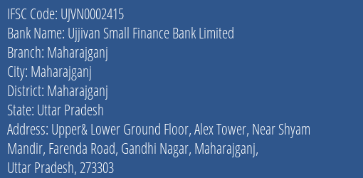 Ujjivan Small Finance Bank Limited Maharajganj Branch, Branch Code 002415 & IFSC Code UJVN0002415