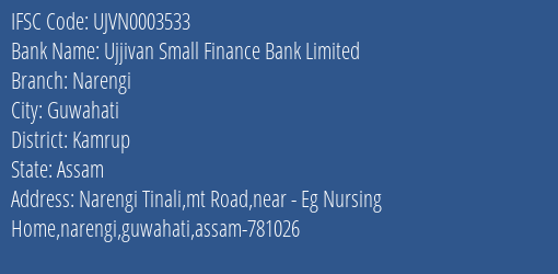 Ujjivan Small Finance Bank Narengi Branch Kamrup IFSC Code UJVN0003533