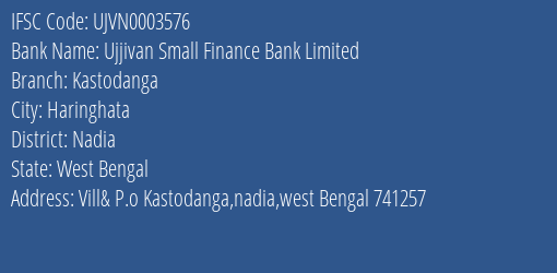 Ujjivan Small Finance Bank Kastodanga Branch Nadia IFSC Code UJVN0003576