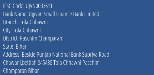 Ujjivan Small Finance Bank Limited Tola Chhawni Branch, Branch Code 003611 & IFSC Code Ujvn0003611