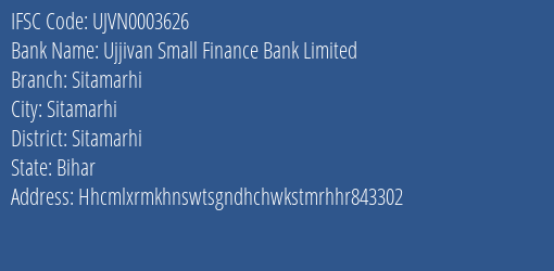 Ujjivan Small Finance Bank Limited Sitamarhi Branch, Branch Code 003626 & IFSC Code UJVN0003626