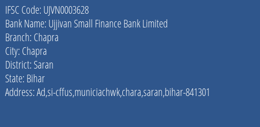 Ujjivan Small Finance Bank Limited Chapra Branch, Branch Code 003628 & IFSC Code UJVN0003628