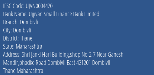 Ujjivan Small Finance Bank Dombivli Branch Thane IFSC Code UJVN0004420