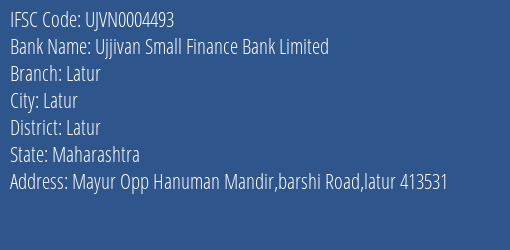 Ujjivan Small Finance Bank Limited Latur Branch, Branch Code 004493 & IFSC Code UJVN0004493