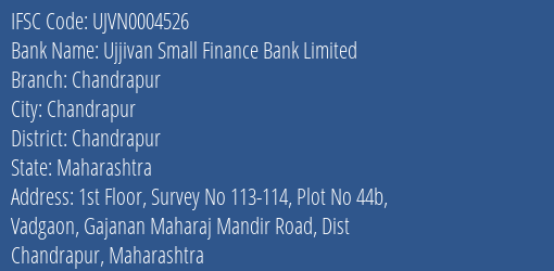 Ujjivan Small Finance Bank Chandrapur Branch Chandrapur IFSC Code UJVN0004526