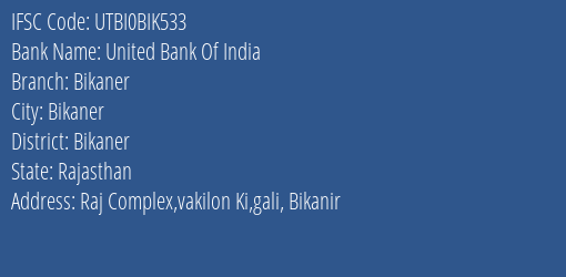 United Bank Of India Bikaner Branch, Branch Code BIK533 & IFSC Code UTBI0BIK533
