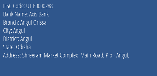 Axis Bank Angul Orissa Branch, Branch Code 000288 & IFSC Code UTIB0000288