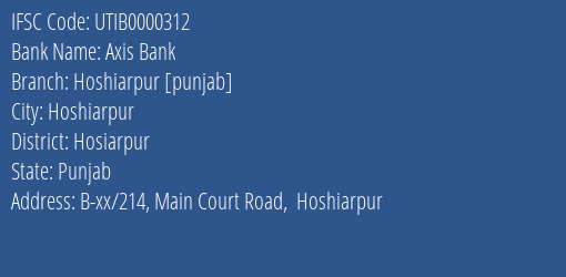 Axis Bank Hoshiarpur [punjab] Branch Hosiarpur IFSC Code UTIB0000312