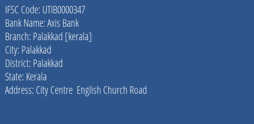 Axis Bank Palakkad [kerala] Branch, Branch Code 000347 & IFSC Code UTIB0000347