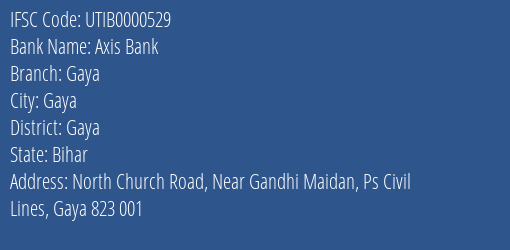 Axis Bank Gaya Branch, Branch Code 000529 & IFSC Code UTIB0000529