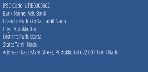 Axis Bank Pudukkottai Tamil Nadu Branch, Branch Code 000602 & IFSC Code UTIB0000602