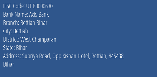 Axis Bank Bettiah Bihar Branch West Champaran IFSC Code UTIB0000630