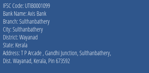 Axis Bank Sulthanbathery Branch, Branch Code 001099 & IFSC Code UTIB0001099