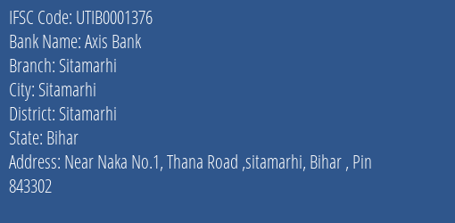 Axis Bank Sitamarhi Branch Sitamarhi IFSC Code UTIB0001376