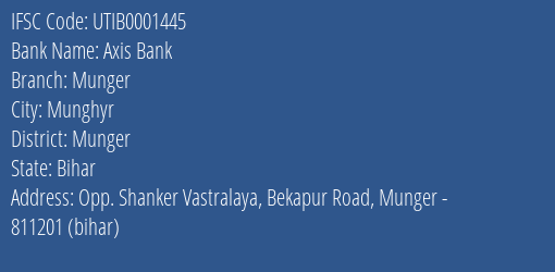 Axis Bank Munger Branch Munger IFSC Code UTIB0001445