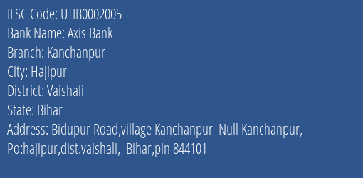 Axis Bank Kanchanpur Branch Vaishali IFSC Code UTIB0002005