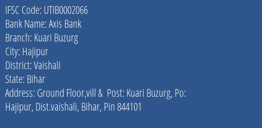 Axis Bank Kuari Buzurg Branch Vaishali IFSC Code UTIB0002066