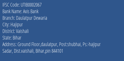 Axis Bank Daulatpur Dewaria Branch Vaishali IFSC Code UTIB0002067