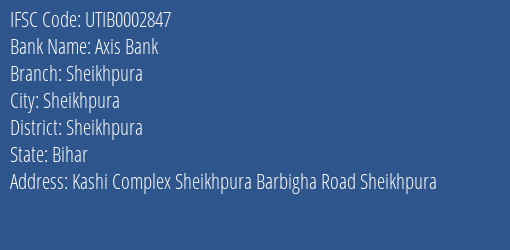 Axis Bank Sheikhpura Branch Sheikhpura IFSC Code UTIB0002847