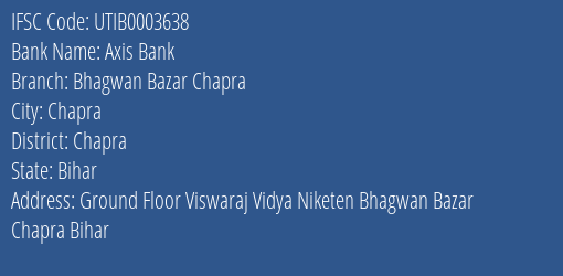 Axis Bank Bhagwan Bazar Chapra Branch Chapra IFSC Code UTIB0003638