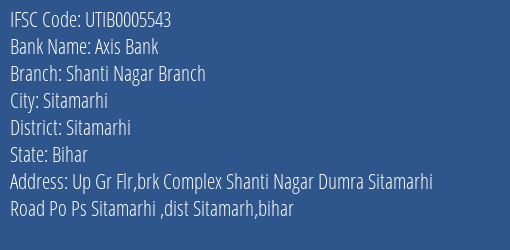 Axis Bank Shanti Nagar Branch Branch Sitamarhi IFSC Code UTIB0005543