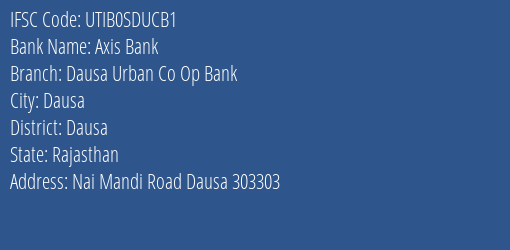 Axis Bank Dausa Urban Co Op Bank Branch Dausa IFSC Code UTIB0SDUCB1