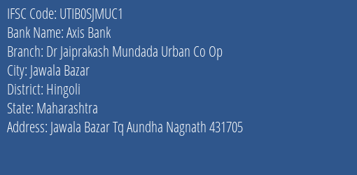 Axis Bank Dr Jaiprakash Mundada Urban Co Op Branch, Branch Code SJMUC1 & IFSC Code UTIB0SJMUC1