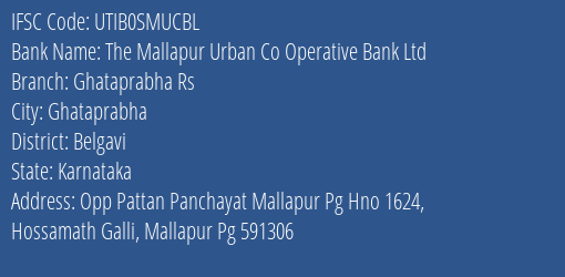 The Mallapur Urban Co Operative Bank Ltd Ghataprabha Rs Branch, Branch Code SMUCBL & IFSC Code UTIB0SMUCBL