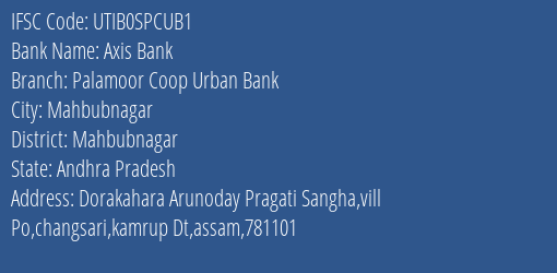 Palamoor Coop Urban Bank Changsari Branch Mahbubnagar IFSC Code UTIB0SPCUB1