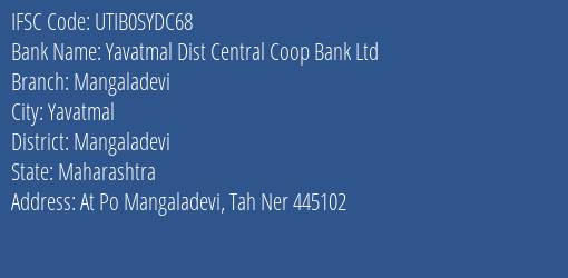 Yavatmal Dist Central Coop Bank Ltd Mangaladevi Branch, Branch Code SYDC68 & IFSC Code UTIB0SYDC68