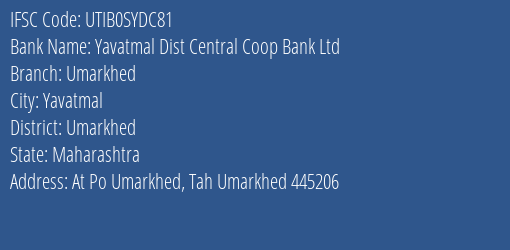 Yavatmal Dist Central Coop Bank Ltd Umarkhed Branch, Branch Code SYDC81 & IFSC Code UTIB0SYDC81
