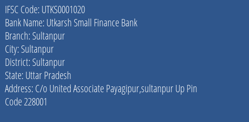 Utkarsh Small Finance Bank Sultanpur Branch, Branch Code 001020 & IFSC Code Utks0001020