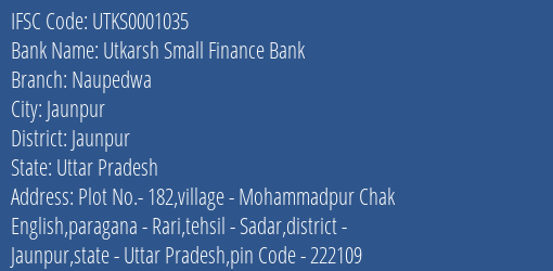 Utkarsh Small Finance Bank Naupedwa Branch, Branch Code 001035 & IFSC Code Utks0001035