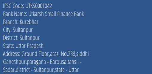 Utkarsh Small Finance Bank Kurebhar Branch, Branch Code 001042 & IFSC Code Utks0001042