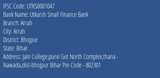 Utkarsh Small Finance Bank Arrah Branch, Branch Code 001047 & IFSC Code Utks0001047