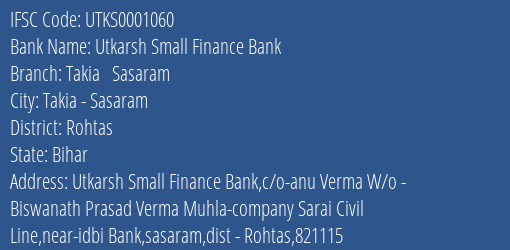 Utkarsh Small Finance Bank Takia Sasaram Branch, Branch Code 001060 & IFSC Code Utks0001060