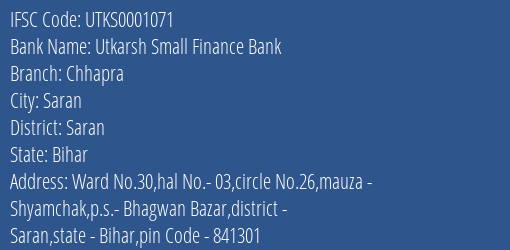 Utkarsh Small Finance Bank Chhapra Branch, Branch Code 001071 & IFSC Code UTKS0001071