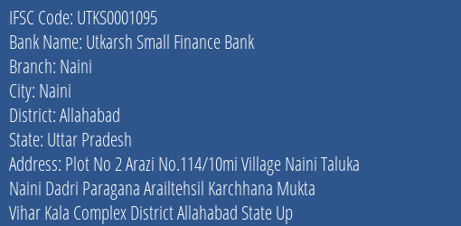 Utkarsh Small Finance Bank Naini Branch, Branch Code 001095 & IFSC Code Utks0001095