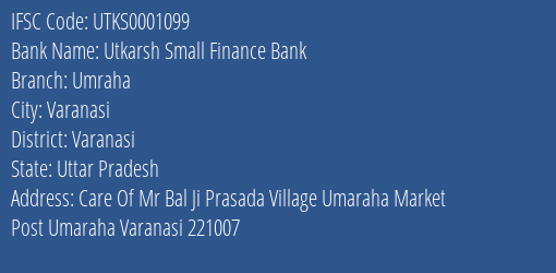 Utkarsh Small Finance Bank Umraha Branch, Branch Code 001099 & IFSC Code Utks0001099