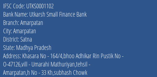Utkarsh Small Finance Bank Amarpatan Branch, Branch Code 001102 & IFSC Code Utks0001102