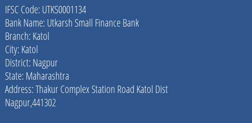 Utkarsh Small Finance Bank Katol Branch, Branch Code 001134 & IFSC Code Utks0001134