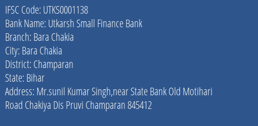 Utkarsh Small Finance Bank Bara Chakia Branch, Branch Code 001138 & IFSC Code Utks0001138