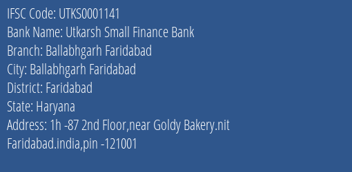 Utkarsh Small Finance Bank Ballabhgarh Faridabad Branch, Branch Code 001141 & IFSC Code Utks0001141