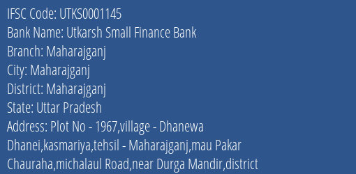 Utkarsh Small Finance Bank Maharajganj Branch, Branch Code 001145 & IFSC Code UTKS0001145