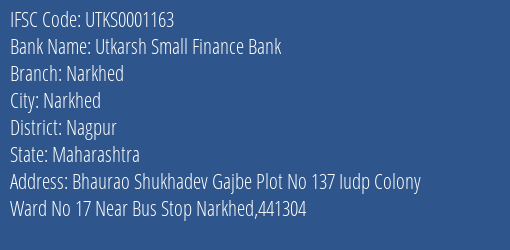Utkarsh Small Finance Bank Narkhed Branch, Branch Code 001163 & IFSC Code Utks0001163